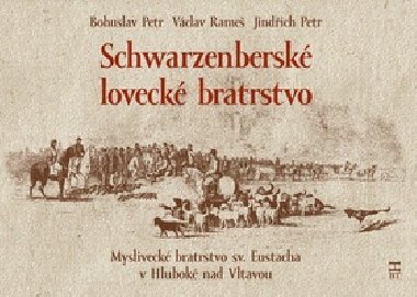 SCHWARZENBERSK LOVECK BRATRSTVO - Bohuslav Petr; Vclav Rame; Jindich Petr