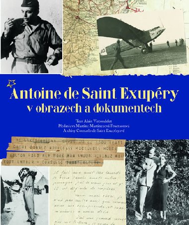 ANTOINE DE SAINT EXUPRY V OBRAZECH A DOKUMENTECH - Alain Vircondelet