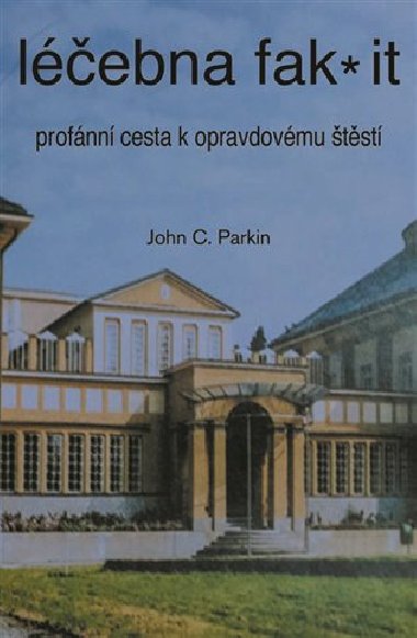 Lebna fak it - Profnn cesta k opravdovmu tst - John C. Parkin
