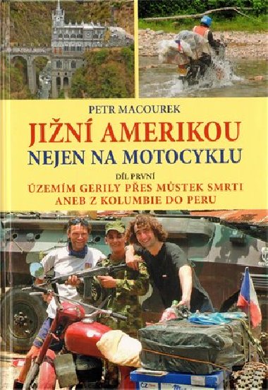 Jin Amerikou nejen na motocyklu I. - zemm gerily pes mstek smrti aneb z Kolumbie do Peru - Petr Macourek