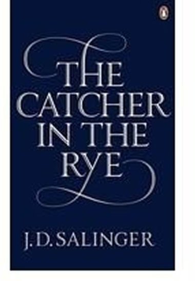 The Catcher in the Rye - Jerome D. Salinger; Jerome David Salinger