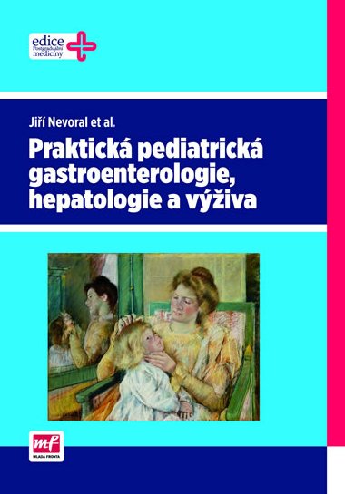 PRAKTICK PEDIATRICK GASTROENTEROLOGIE, HEPATOLOGIE A VݮIVA - Hana Houkov; MUDr. Pavel Kohout