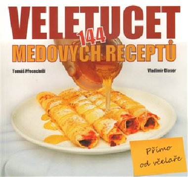 Veletucet (144) medovch recept pmo od velae - Glaser Vladimr, Pecechtl Tom