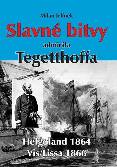 Slavn bitvy admirla Tegetthoffa - Milan Jelnek
