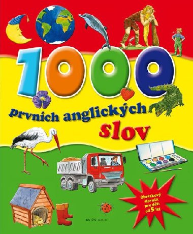 1000 prvnch anglickch slov - Obrzkov slovnk pro dti od 5 let - Kolektiv