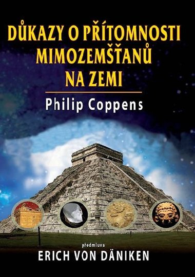 DŮKAZY O PŘÍTOMNOSTI MIMOZEMŠŤANŮ NA ZEMI - Philip Coppens