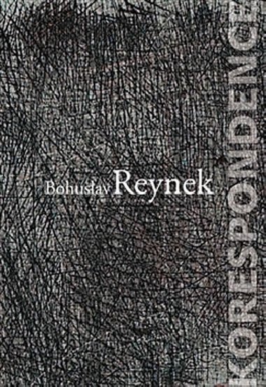 Korespondence - Bohuslav Reynek - Bohuslav Reynek; Ji erch; Jaroslav Med