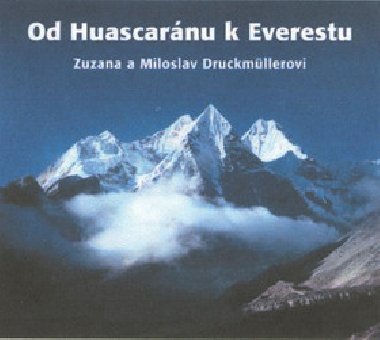 OD HUASCARNU K EVERESTU - Miloslav Druckmller; Zuzana Druckmllerov