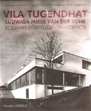 Vila Tugendhat od Ludwiga Miese van der Rohe (J, AJ) - Daniela Hammer-Tugendhatov; Ivo Hammer; Wolf Tegethoff