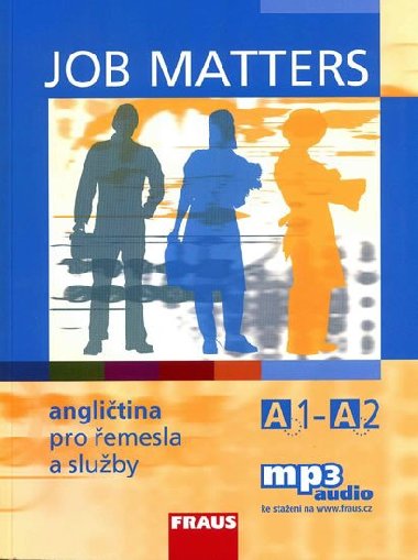 Job Matters - Anglitina pro emesla a sluby (A1-A2) - uebnice - Maria Elisabeth Kostler; Martina Hovorkov
