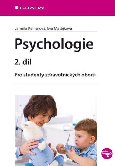 Psychologie 2. dl - Pro studenty zdravotnickch obor - Jarmila Kelnarov; Eva Matjkov