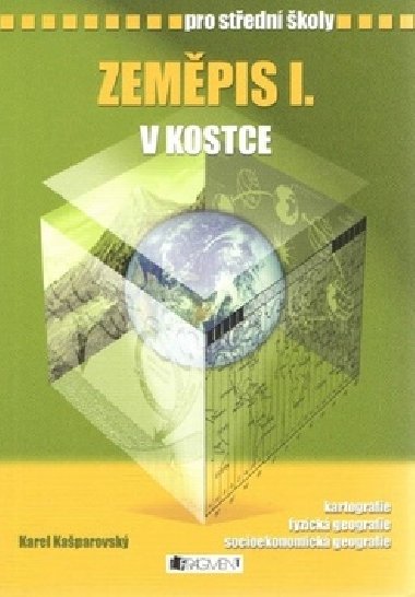 Zeměpis I. v kostce pro střední školy (kartografie, fyzická geografie, socioekonomická geografie) - Karel Kašparovský