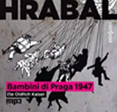 BAMBINI DI PRAGA 1947 - Bohumil Hrabal; Oldich Kaiser