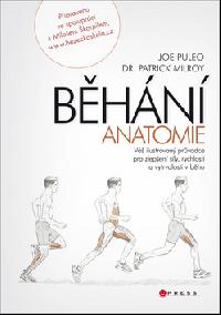 Bhn - Anatomie - V ilustrovyn prvodce pro zlepen sly, rychlosti a vdre v bhu - Joe Puleo; Patrick Milroy