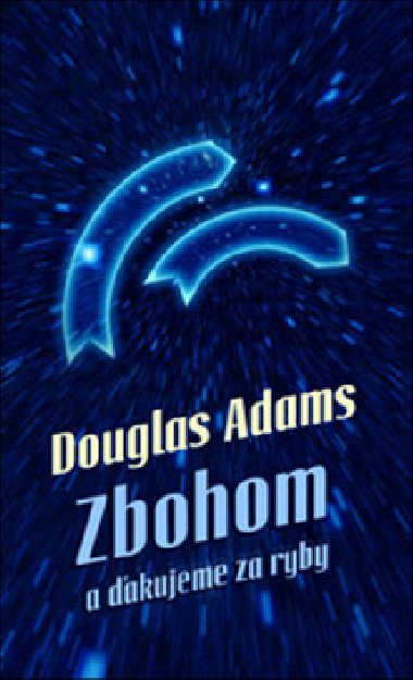 ZBOHOM A AKUJEME ZA RYBY - Douglas Adams
