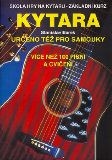 Kytara - určeno též pro samouky - Škola hry na kytaru - Základní kurz - Stanislav Barek
