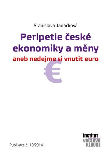 Peripetie esk ekonomiky a mny aneb nedejme si vnutit euro - Stanislava Jankov