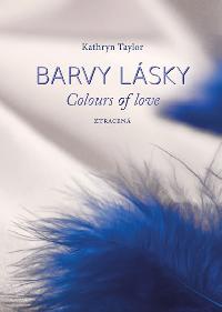 Barvy lsky - Colours of love 3 - Ztracen - Kathryn Taylor