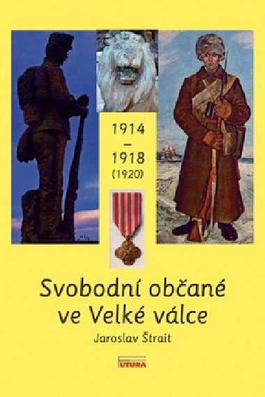 SVOBODN OBAN VE VELK VLCE 1914 - 1918 (1920) - Jaroslav trait