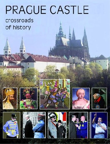 Prague Castle: Crossroads of History - Milo Pokorn