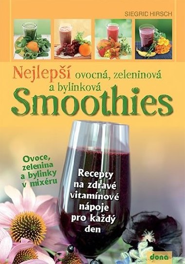 Nejlep ovocn, zeleninov a bylinkov Smoothies - Siegrid Hirsch