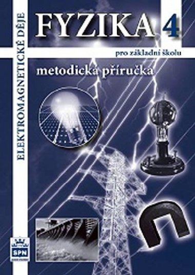 Fyzika 4 pro zkladn koly - Elektromagnetick dje - Metodick pruka - Ji Tesa; Frantiek Jchim