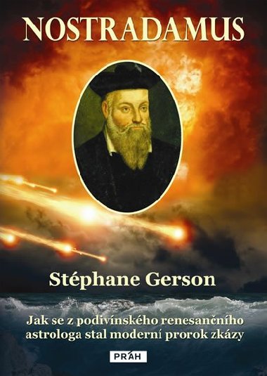 Nostradamus - Jak se z podivnskho renesannho astrologa stal modern prorok zkzy - Stphane Gerson