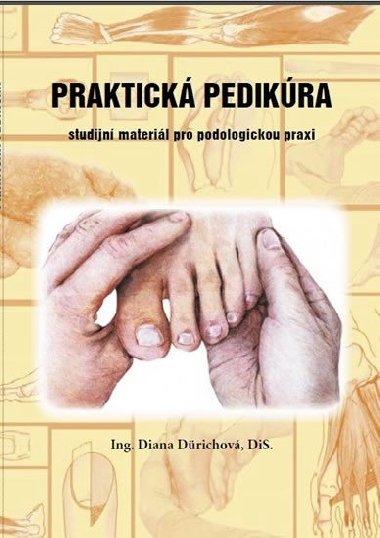 Praktick pedikra - Studijn materil pro podologickou praxi - Drichov Diana