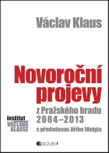 Vclav Klaus - Novoron projevy z Praskho hradu 2004-2014 - Vclav Klaus