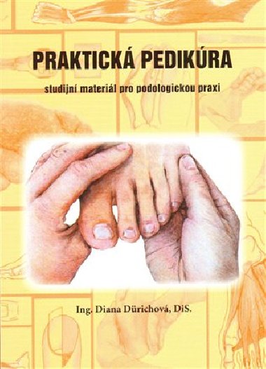 Praktick pedikra - Studijn materil pro podologickou praxi - Diana Drichov
