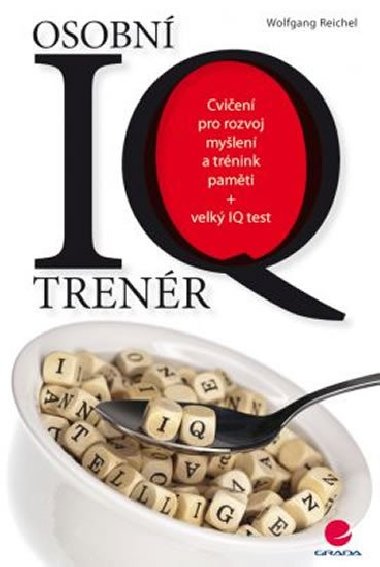 Osobn IQ trenr - Testy pro rozvoj mylen a trnink pamti + velk IQ test - Wolfgang Reichel