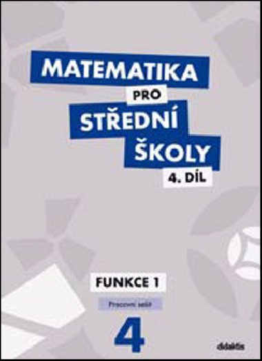 Matematika pro SŠ - 4. díl - Funkce 1 (pracovní sešit) - M. Králová; Milan Navrátil