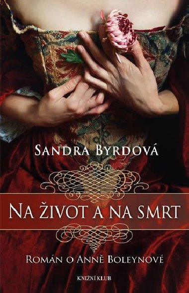 Na ivot a na smrt - romn o Ann Boleynov - Byrdov Sandra