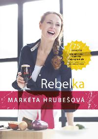 Rebelka - 75 recept, originln pivn kuchaka nejen pro mue - Hrubeov Markta