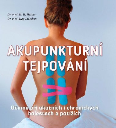 Akupunkturn tejpovn - inn pi akutnch i chronickch bolestech a potch - Hans-Ulrich Hecker; Kay Liebchen