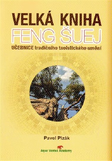 Velká kniha Feng Šuej - učebnice tradičního taoistického umění - Pavel Plzák