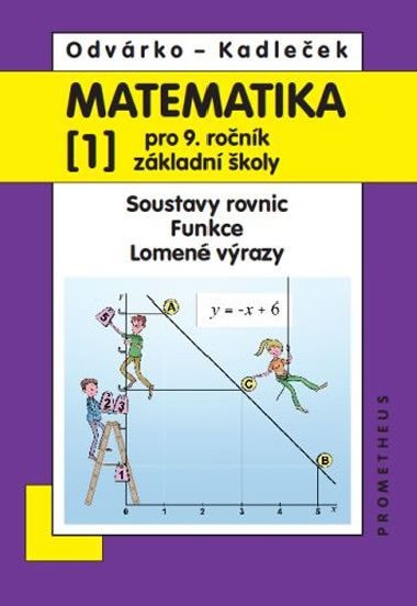 Matematika 1 pro 9. ronk zkladn koly - Soustavy rovnic, Funkce, lomen vrazy - Oldich Odvrko; Ji Kadleek