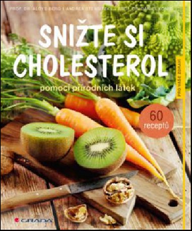 Snite si cholesterol pomoc prodnch ltek - Aloys Berg; Andrea Stensitzky; Daniel Knig