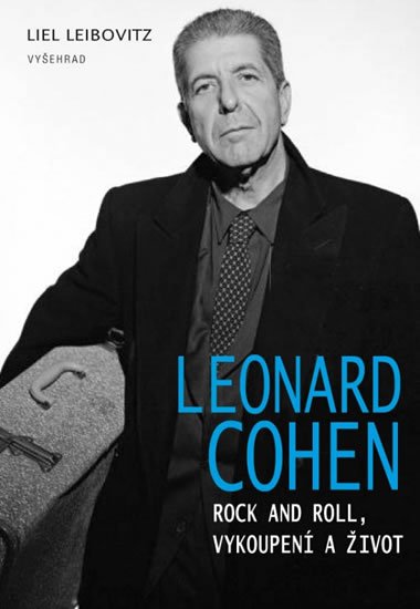 Leonard Cohen - ivot, hudba a vykoupen - Liel Leibovitz