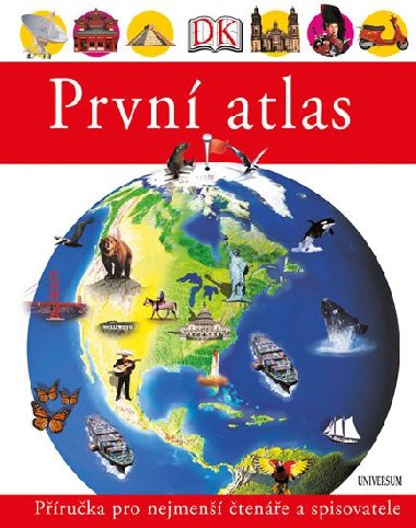 Prvn atlas - Dtsk obrzkov atlas zem celho svta - Dorling Kindersley