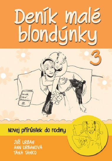 Denk mal blondnky 3 - Novej prstek do rodiny - Ji Urban; Anna Urbanov; Tana Tanko