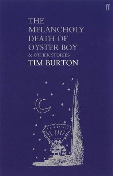 Melancholy Death of Oyster Boy - Tim Burton
