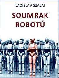 SOUMRAK ROBOT - Ladislav Szalai