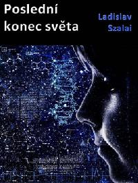 POSLEDN KONEC SVTA - Ladislav Szalai