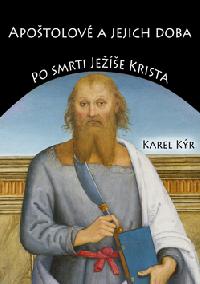 APOTOLOV A JEJICH DOBA - Karel Kr
