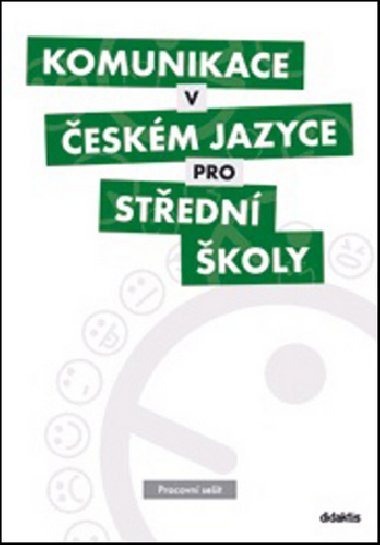 Komunikace v českém jazyce pro střední školy (pracovní sešit) - Didaktis