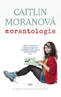MORANTOLOGIE - Caitlin Moranov