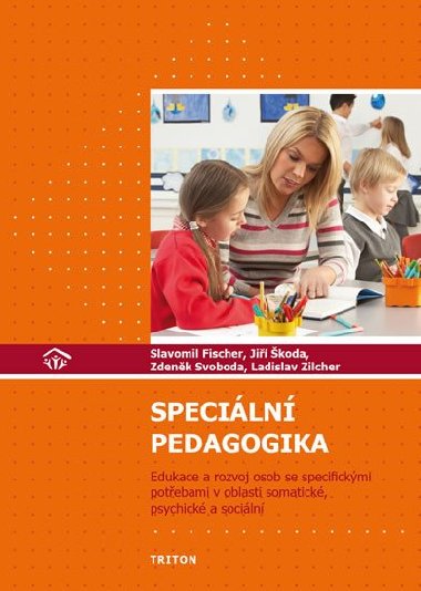 Speciln pedagogika - Edukace a rozvoj osob se specifickmi potebami v oblasti somatick, psychick a sociln - Ji koda; Slavomil Fischer