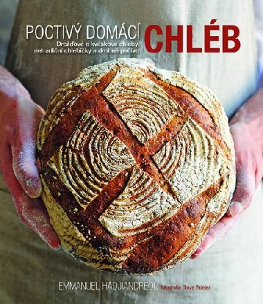 Poctiv domc chlb - Droov a kvskov chleby, netradin chlebky a drobn peivo - Emmanuel Hadjiandreou