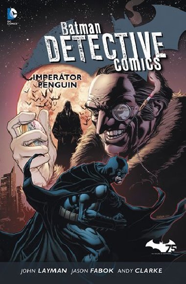 Batman Detective Comics 3: Impertor Penguin - Andy Clarke; Jason Fabok; John Layman